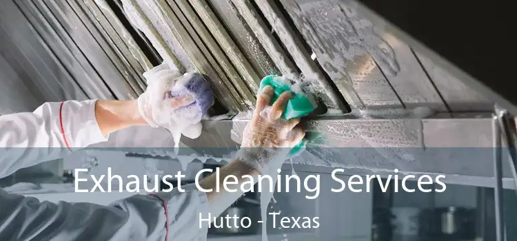 Exhaust Cleaning Services Hutto - Texas