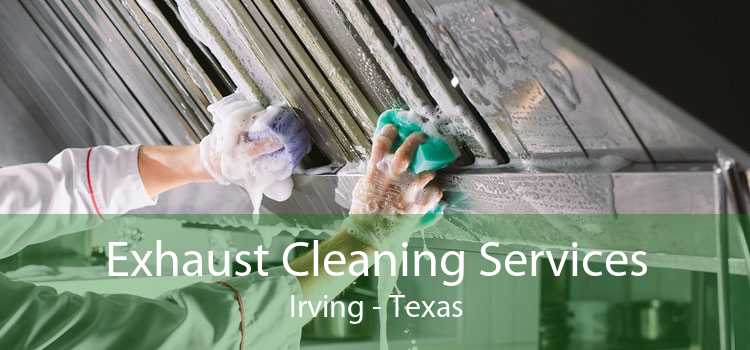 Exhaust Cleaning Services Irving - Texas
