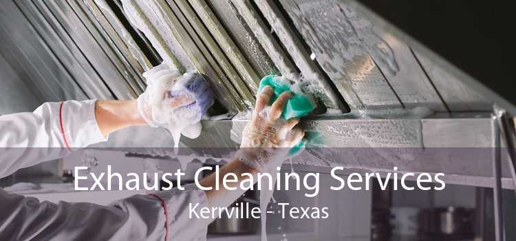 Exhaust Cleaning Services Kerrville - Texas