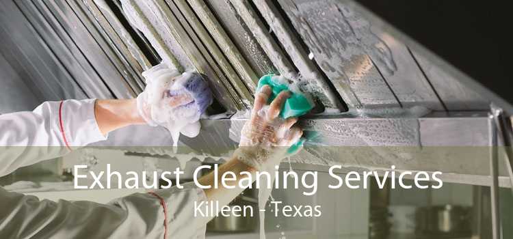 Exhaust Cleaning Services Killeen - Texas