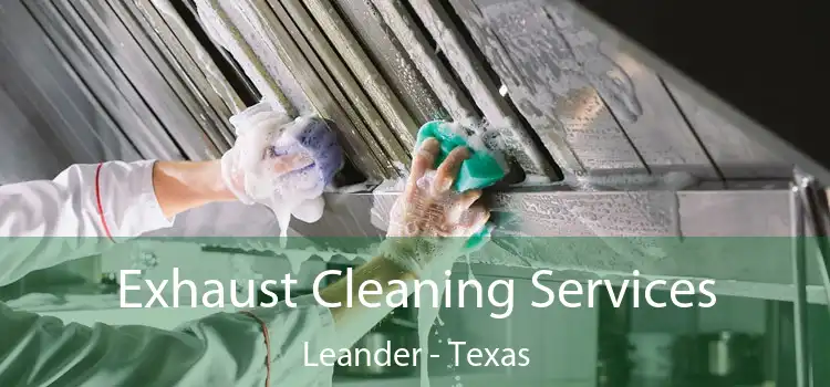 Exhaust Cleaning Services Leander - Texas