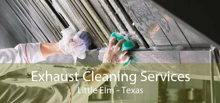 Exhaust Cleaning Services Little Elm - Texas