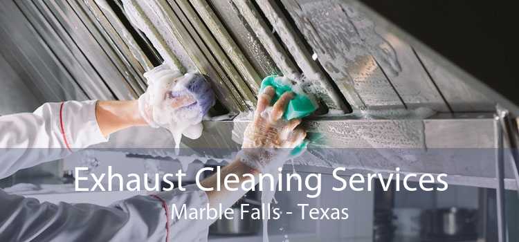 Exhaust Cleaning Services Marble Falls - Texas