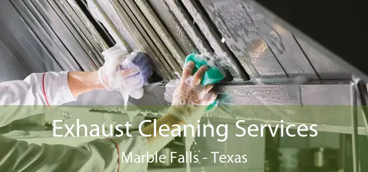 Exhaust Cleaning Services Marble Falls - Texas