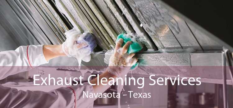 Exhaust Cleaning Services Navasota - Texas