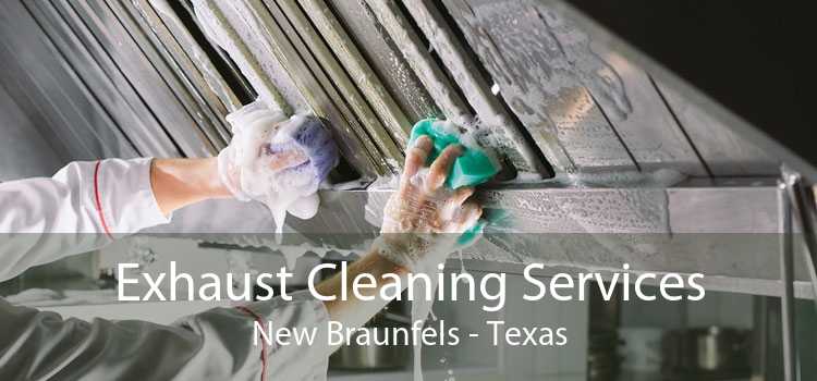 Exhaust Cleaning Services New Braunfels - Texas