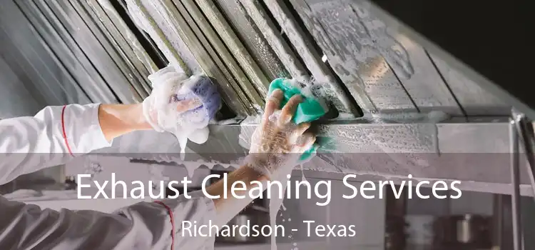 Exhaust Cleaning Services Richardson - Texas