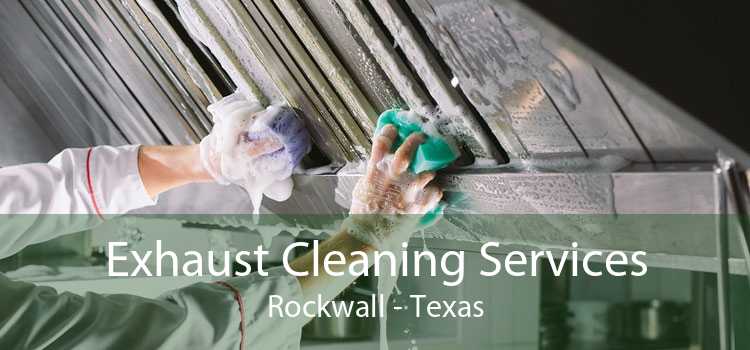 Exhaust Cleaning Services Rockwall - Texas