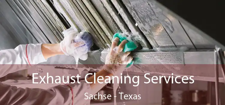 Exhaust Cleaning Services Sachse - Texas