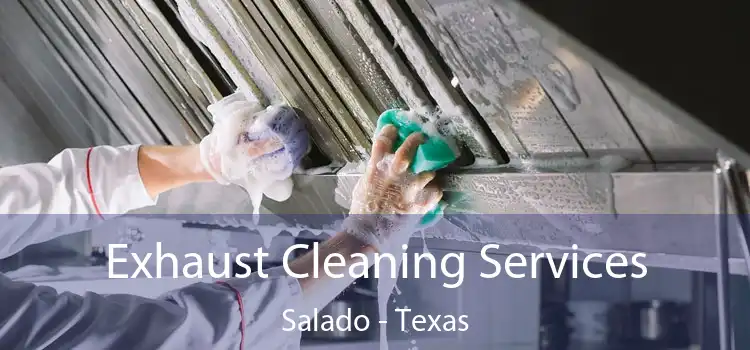 Exhaust Cleaning Services Salado - Texas