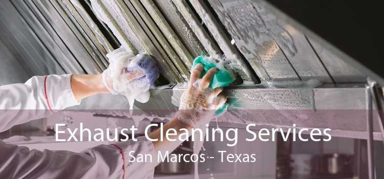 Exhaust Cleaning Services San Marcos - Texas