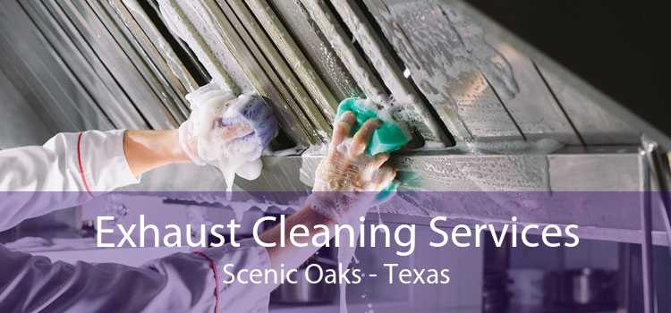Exhaust Cleaning Services Scenic Oaks - Texas