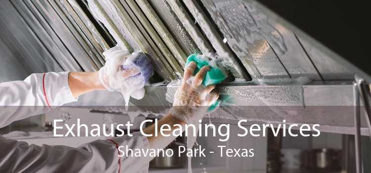 Exhaust Cleaning Services Shavano Park - Texas