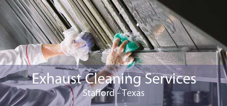 Exhaust Cleaning Services Stafford - Texas