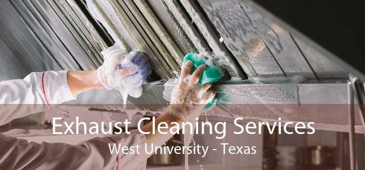 Exhaust Cleaning Services West University - Texas