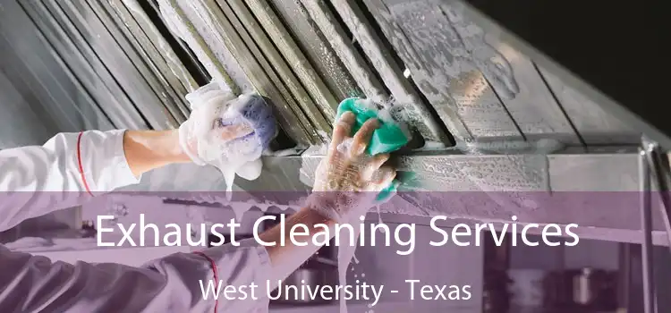 Exhaust Cleaning Services West University - Texas