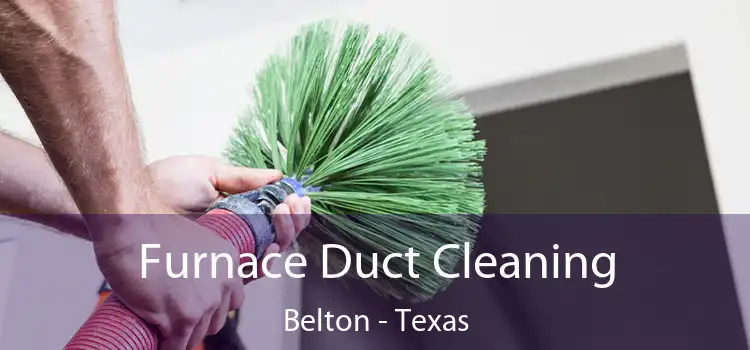 Furnace Duct Cleaning Belton - Texas
