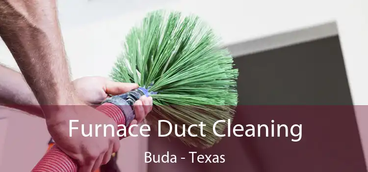 Furnace Duct Cleaning Buda - Texas