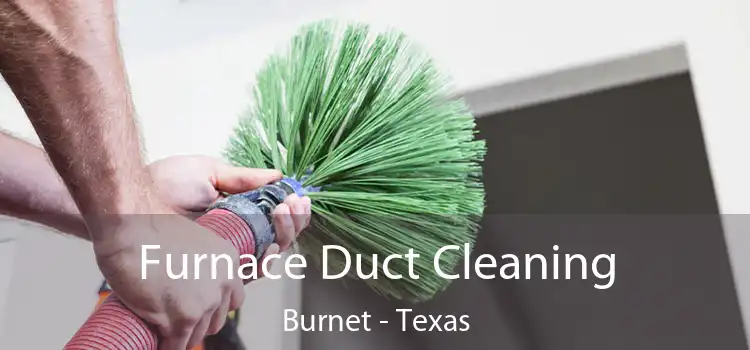 Furnace Duct Cleaning Burnet - Texas