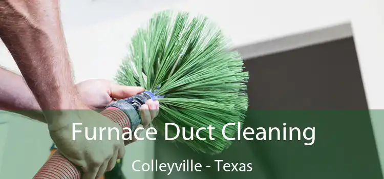 Furnace Duct Cleaning Colleyville - Texas