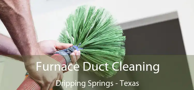 Furnace Duct Cleaning Dripping Springs - Texas