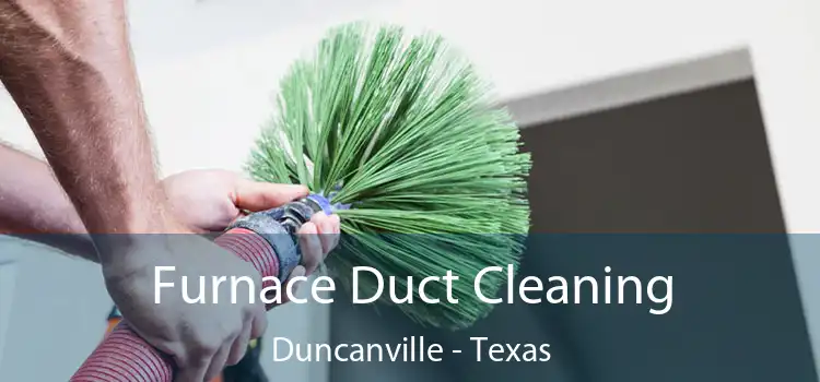 Furnace Duct Cleaning Duncanville - Texas
