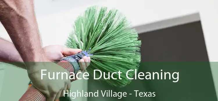 Furnace Duct Cleaning Highland Village - Texas