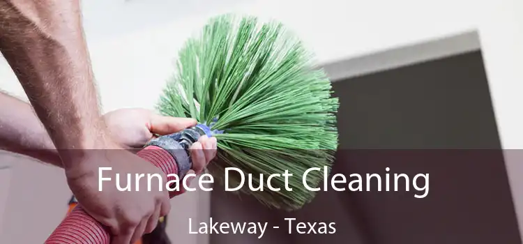 Furnace Duct Cleaning Lakeway - Texas