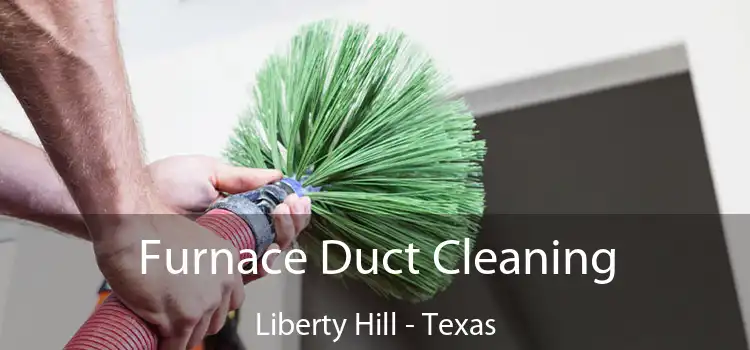 Furnace Duct Cleaning Liberty Hill - Texas
