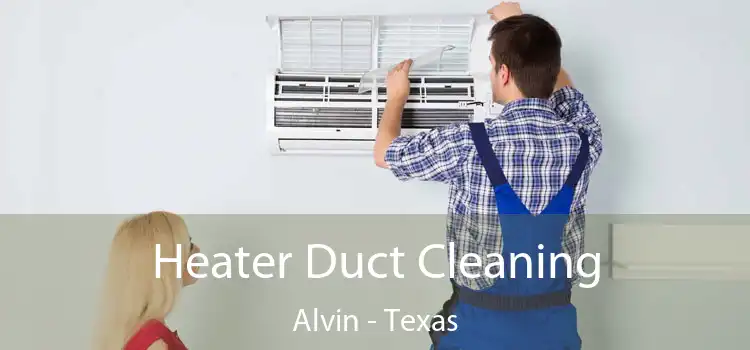 Heater Duct Cleaning Alvin - Texas