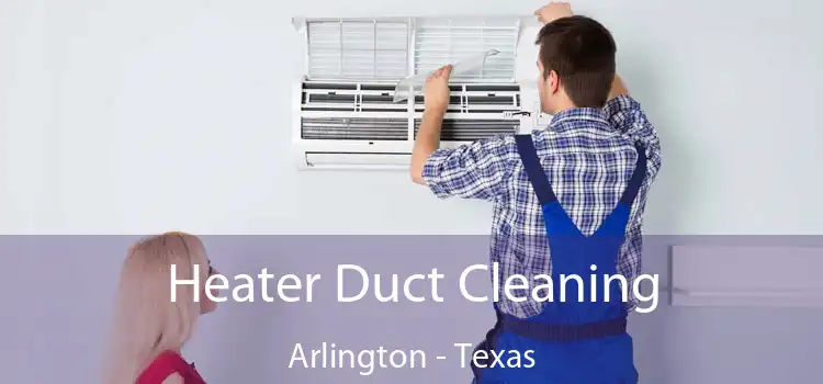 Heater Duct Cleaning Arlington - Texas