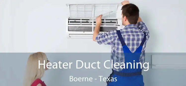 Heater Duct Cleaning Boerne - Texas