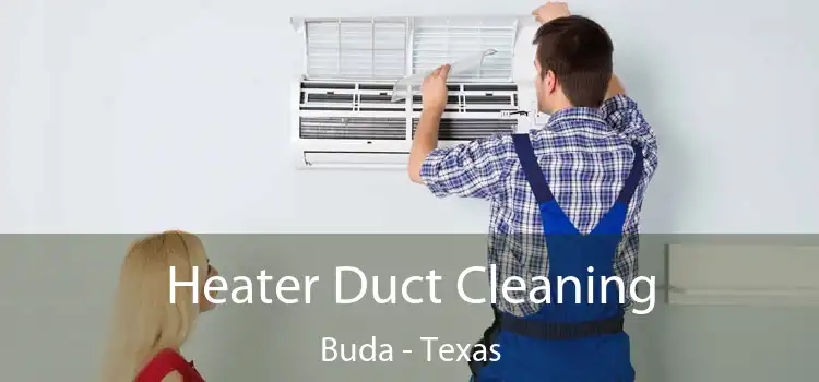 Heater Duct Cleaning Buda - Texas