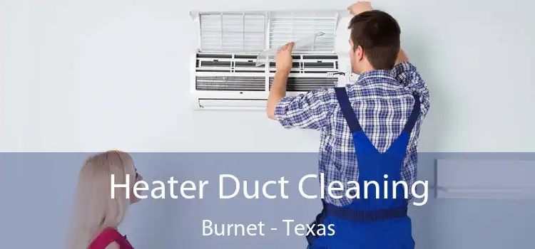 Heater Duct Cleaning Burnet - Texas