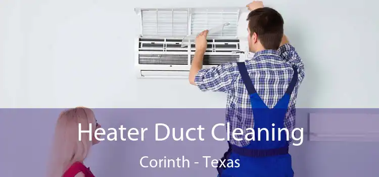 Heater Duct Cleaning Corinth - Texas