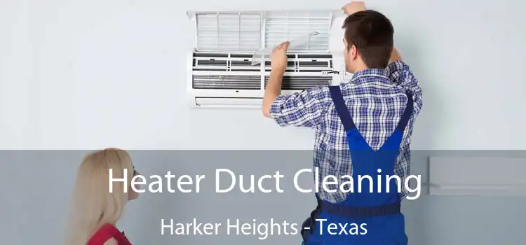 Heater Duct Cleaning Harker Heights - Texas