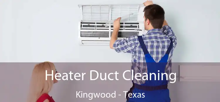 Heater Duct Cleaning Kingwood - Texas