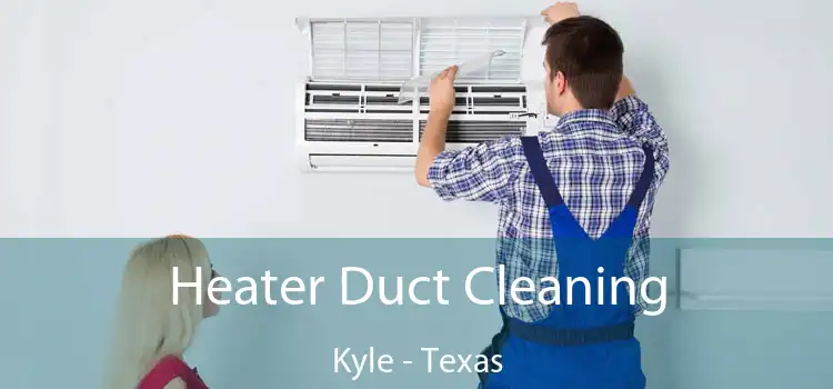 Heater Duct Cleaning Kyle - Texas