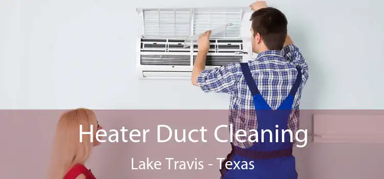 Heater Duct Cleaning Lake Travis - Texas