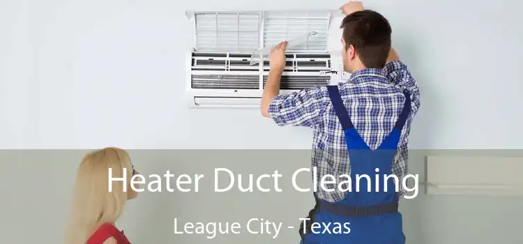 Heater Duct Cleaning League City - Texas