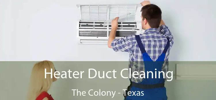 Heater Duct Cleaning The Colony - Texas