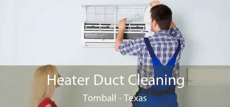 Heater Duct Cleaning Tomball - Texas