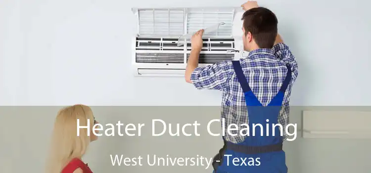 Heater Duct Cleaning West University - Texas