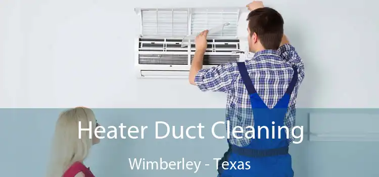 Heater Duct Cleaning Wimberley - Texas