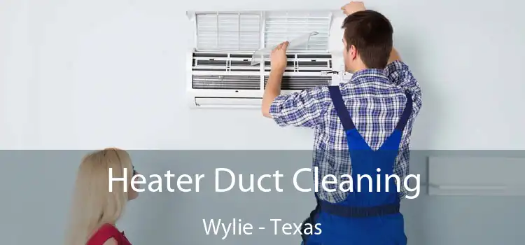 Heater Duct Cleaning Wylie - Texas