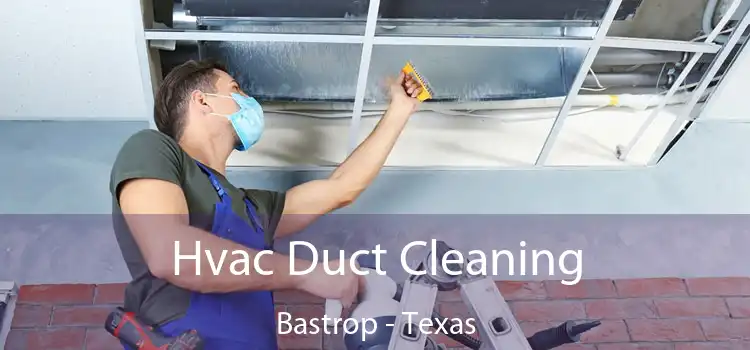 Hvac Duct Cleaning Bastrop - Texas