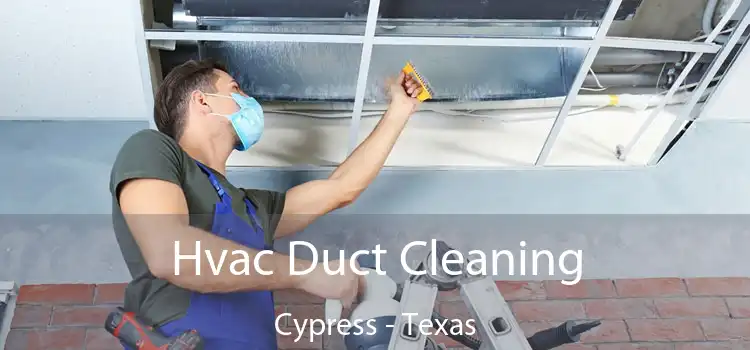 Hvac Duct Cleaning Cypress - Texas