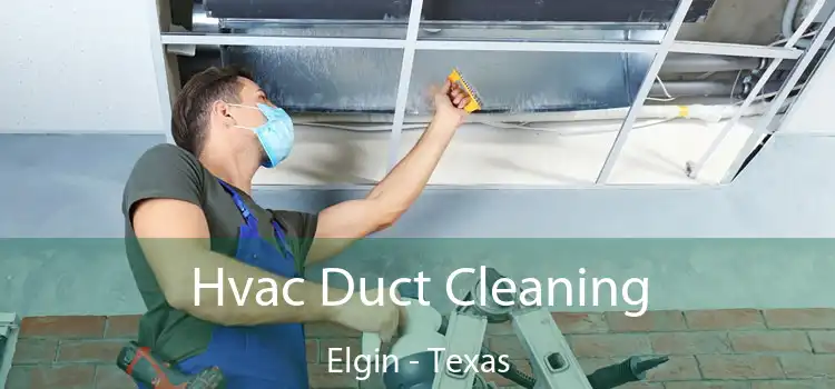 Hvac Duct Cleaning Elgin - Texas