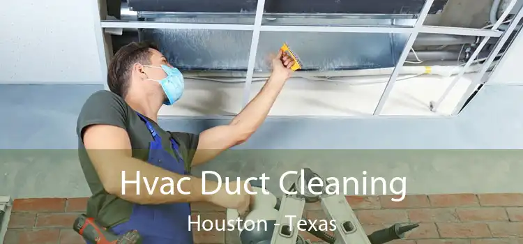 Hvac Duct Cleaning Houston - Texas