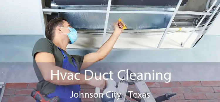 Hvac Duct Cleaning Johnson City - Texas